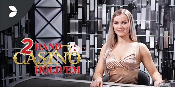 2 Hand Casino Hold’em – Peluang dan Keuntungan dalam Game Casino yang Menantang!