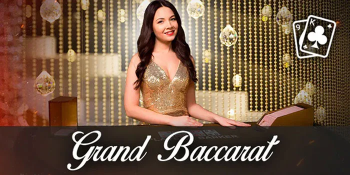 Grand Baccarat – Menyambut Era Baru Dengan Suasana Casino Mewah