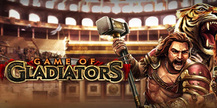 Game of Gladiators – Menangkan Pertarungan Dengan Fitur Epik dan Hadiah Besar