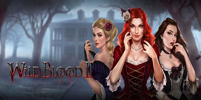 Wild Blood 2 – Kemenangan Besar Dalam Slot Bertema Vampir